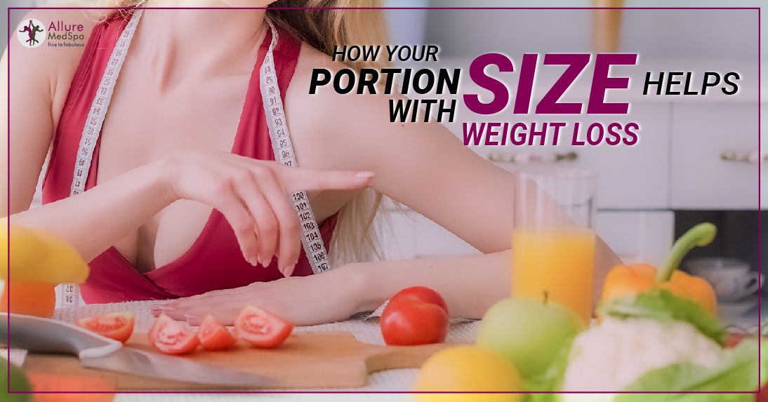 How Your Portion Size Helps With Weight Loss