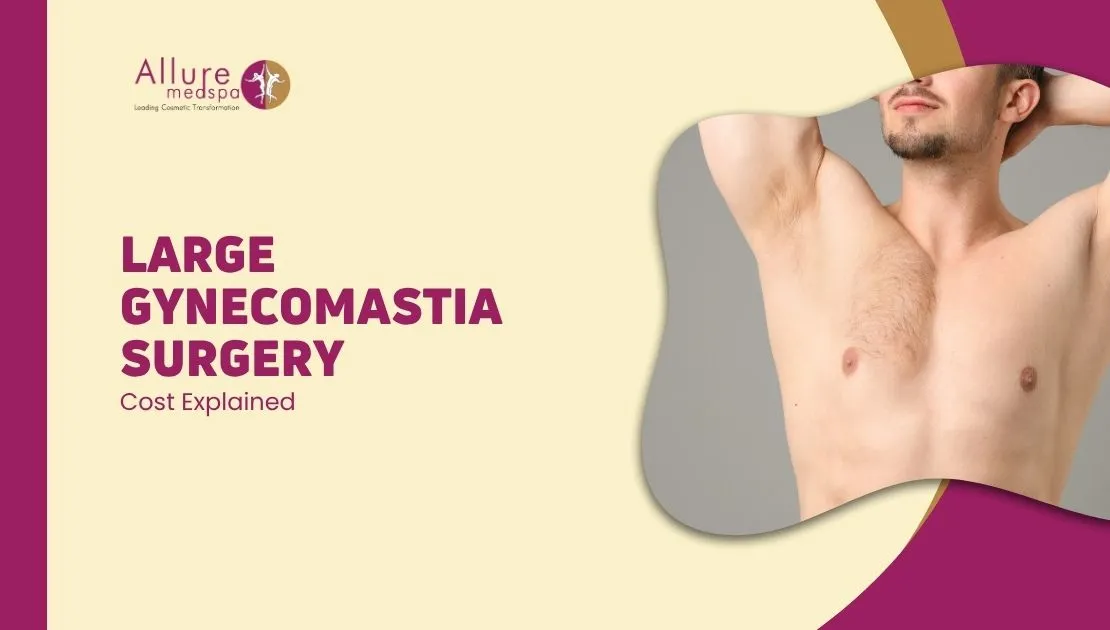 Large Gynecomastia Surgery Cost Explained in mumbai, india