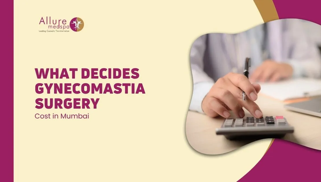 What Decides Gynecomastia Surgery Cost in Mumbai