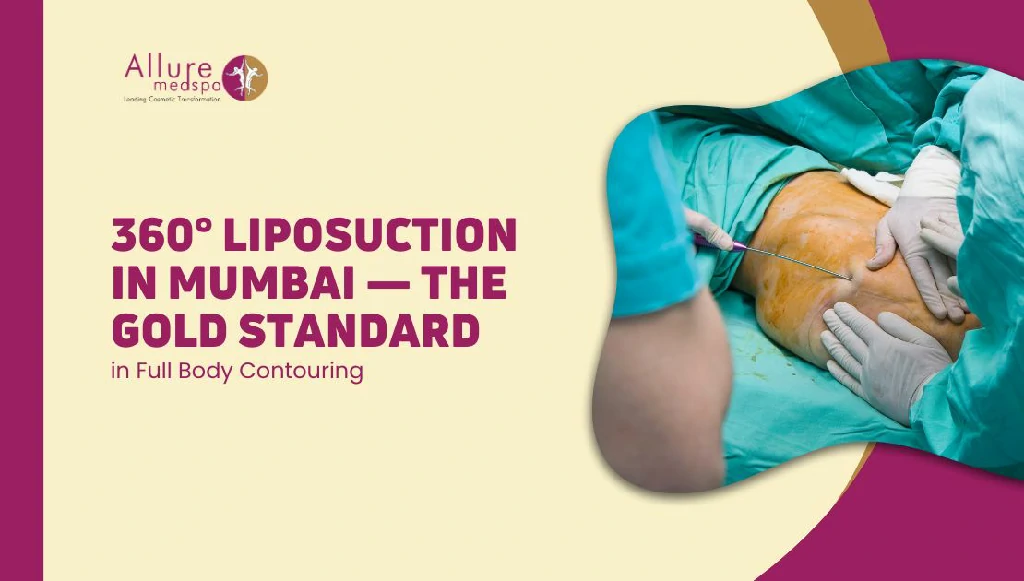 360° Liposuction in Mumbai — The Gold Standard in Full Body Contouring