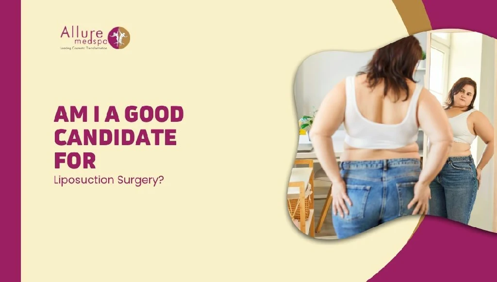 Am I a Good Candidate for Liposuction Surgery