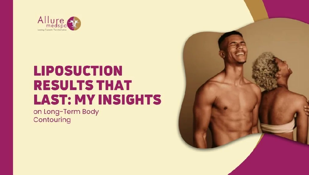 Liposuction Results That Last My Insights on Long Term Body Contouring